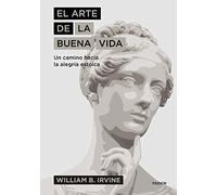 El arte de la buena vida: Un camino hacia la alegría estoica