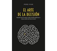 El Arte de la Decisión: Descubre cómo los sesgos y atajos mentales deciden por ti, incluso cuando crees tener el control