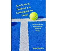 El Arte de la Defensa y el Contragolpe en Pádel