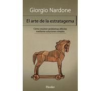 El arte de la estratagema : cómo resolver problemas difíciles mediante soluciones simples