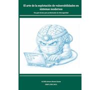 El arte de la explotación de vulnerabilidades en sistemas modernos: Una guía técnica para profesionales de ciberseguridad