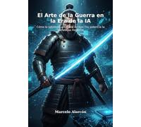 El Arte de la Guerra en la Era de la IA: Cómo la Sabiduría Ancestral de Sun Tzu Impulsa la Estrategia Moderna