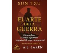 El arte de la guerra: La edición estratégica y comentada de Sun Tzu: cómo aplicar El arte de la guerra en negocios, liderazgo y vida personal