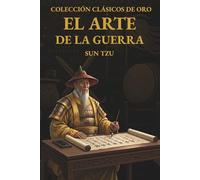 El Arte de la Guerra Sun Tzu - (Edición comentada y traducción modernizada por AurBooks): Traducción directa del chino, con notas y comentario ... y guía de uso moderno (CLÁSICOS DE ORO)