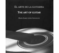 El arte de la guitarra = The art of guitar