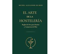 El Arte de la Hostelería: Reglas de Oro para Dueños y Camareros de Élite - Guía de Psicología Práctica, Gestión de Equipos y Servicio al Cliente Memorables