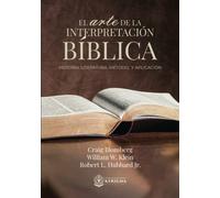 El Arte de la Interpretación Bíblica: Historia, Método y Aplicación