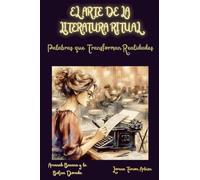 El Arte de la Literatura Ritual - Palabras que Transforman Realidades (Arcanah Bacana)
