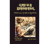 El Arte de la Literatura Ritual: Palabras que Transforman Realidades (Arcanah Bacana y la Botica Dorada)