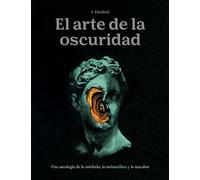 El arte de la oscuridad: Una antología de lo mórbido, lo melancólico y lo macabro (Grandes temas, Band 40)