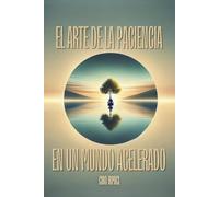 El Arte de la Paciencia en un Mundo Acelerado
