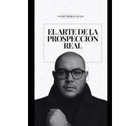 El Arte de la Prospección Real: Lo que aprendí abriendo mercados, construyendo equipos y liderando con alma