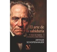 El arte de la sabiduría: (El amor, las mujeres, la muerte y otros temas) (Ensayo)