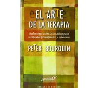 El arte de la terapia : reflexiones sobre la sanación para terapeutas principiantes y veteranos