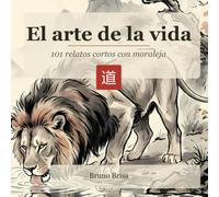 El arte de la vida. 101 relatos cortos con moraleja: Edición ilustrada con más de 100 láminas en tinta sumi-e