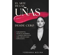 El Arte de las Uñas desde Cero: Fundamentos, técnicas modernas y caminos prácticos para crecer como especialista