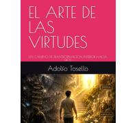 EL ARTE DE LAS VIRTUDES: UN CAMINO DE TRANSFORMACION INTERIOR HACIA DIOS