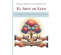 El arte de leer: • Crea el hábito • Cultiva el interés • Vive las historias