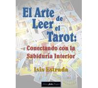El Arte de Leer el Tarot: Conectando con la Sabiduría Interior