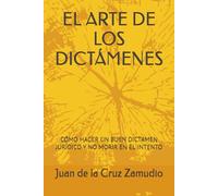 EL ARTE DE LOS DICTÁMENES: CÓMO HACER UN BUEN DICTAMEN JURÍDICO Y NO MORIR EN EL INTENTO