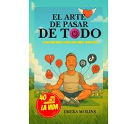 EL ARTE DE PASAR DE TODO: 40 días para bajar el ruido, poner limites y vivir ligero (SAGA RESETEO VITAL)