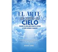 “El Arte de Pedir al Cielo”: Cuando tú alma pide desde la verdad, el cielo siempre responde.