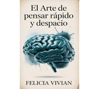 El arte de pensar rápido y despacio: Domine la toma de decisiones, supere el estrés y viva con claridad y confianza (Self Motivational)