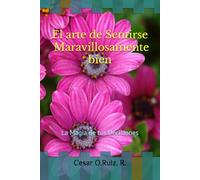 El arte de Sentirse Maravillosamente Bien: La Magia de tus Decisiones