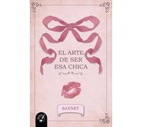 EL ARTE DE SER ESA CHICA