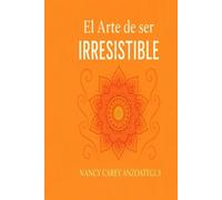 El Arte de Ser Irresistibles