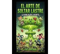 El Arte de soltar lastre: La Biblia del Viento (Libros de humor de Gas Brown)