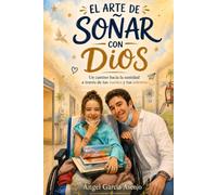 El arte de soñar con Dios: Un camino hacia la santidad a través de tus sueños y tus talentos