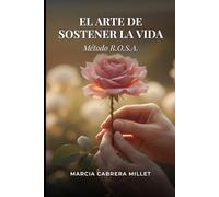 El Arte de Sostener la Vida: Método R.O.S.A.