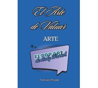 El Arte de Valuar Arte: El Pop Art de Andy Warhol