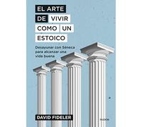 El arte de vivir como un estoico: Desayunar con Séneca para alcanzar una vida buena