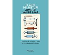 El arte del bisturí: La historia de la cirugía a través de 29 operaciones célebres (Salamandra Miradas)