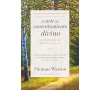 El arte del contentamiento divino: Exposición de Filipenses 4:11