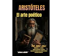 El arte poético Aristóteles Versión actualizada, adaptada e ilustrada por The Mika King: El arte poético Aristóteles Versión actualizada, adaptada, ... análisis y comentarios por The Mika King