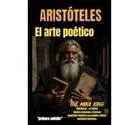 El arte poético Aristóteles Versión actualizada, adaptada e ilustrada por The Mika King: El arte poético Aristóteles Versión actualizada, adaptada, ... análisis y comentarios por The Mika King
