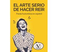 El arte serio de hacer reír: Poesía humorística en español: 1