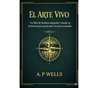 El Arte Viviente: Libro 2: Un grimorio inclusivo y fundamentado históricamente para practicantes intermedios de Wicca