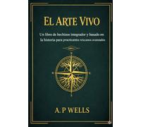 El Arte Viviente: Un grimorio inclusivo y fundamentado históricamente para practicantes intermedios de Wicca (The Living Craft)