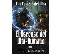 El Ascenso del Alto-Humano (Las Cenizas del Alba)