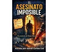 El asesinato imposible: Un misterio de Elena Morales