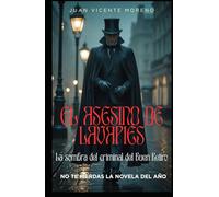 EL ASESINO DE LAVAPIES: Una investigación criminal ambientada en el Madrid del siglo XIX (Thriller de ficción histórica ambientado en el Madrid del siglo XIX)