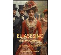 El asesino del Manzanares: El monstruo del hospicio (Thriller de ficción histórica ambientado en el Madrid del siglo XIX)