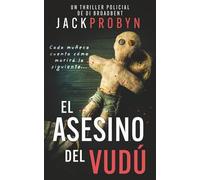 El Asesino del Vudú: Un escalofriante thriller policial con un giro impactante (La Inspectora Stephanie Broadbent: Serie de Thrillers Policíacos)