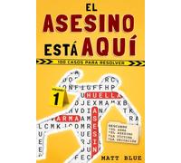 El Asesino Está Aquí: 100 misterios para resolver con sopas de letras y lógica (The Killer is Here Books)