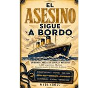 El asesino sigue a bordo: Un rompecabezas de lógica y misterio: 7.660 sospechosos. 20 pistas. Encuentre a quien lo hizo antes de atracar.