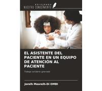 EL ASISTENTE DEL PACIENTE EN UN EQUIPO DE ATENCIÓN AL PACIENTE: Trabajo solidario ignorado